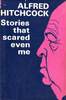 Alfred Hitchcock: Stories That Scared Even Me - Front cover of ''Alfred Hitchcock: Stories That Scared Even Me''.